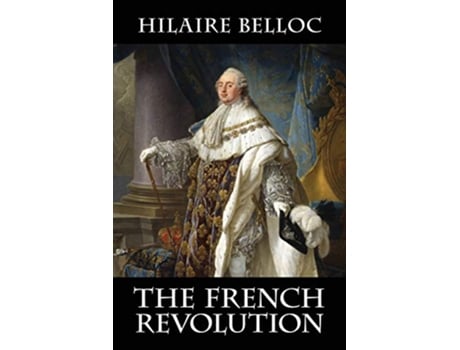 Livro The French Revolution de Hilaire Belloc (Inglês)