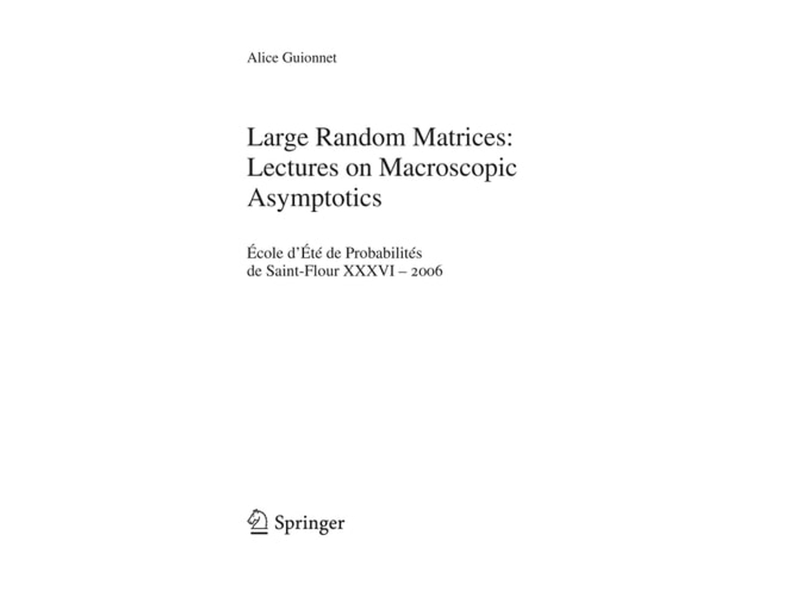 Livro Large Random Matrices Lectures On Macroscopic Asymptotics De Alice Guionnet (inglês)