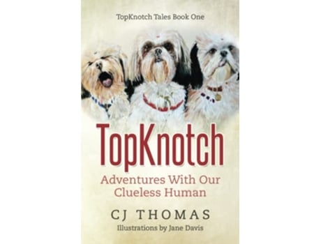 Livro TopKnotch Adventures With Our Clueless Human Topknotch Tales de Cj Thomas (Inglês)