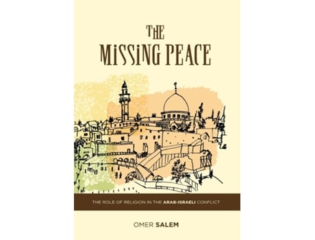 Livro The Missing Peace The Role Of Religion In The Arab-israeli Conflict De Omer Salem (inglês)