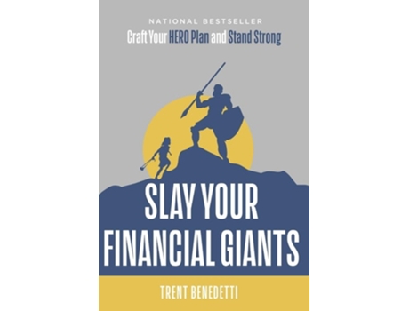 Livro Slay Your Financial Giants Craft Your HERO Plan and Stand Strong de Trent Benedetti (Inglês - Capa Dura)