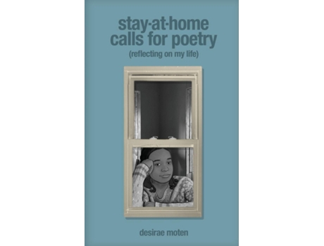 Livro Stay-at-Home Calls for Poetry Reflecting on my life de Desirae Moten (Inglês)