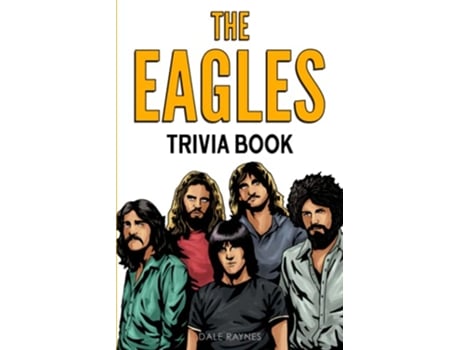 Livro The Eagles Trivia Book Uncover The Epic History Facts Every Fan Should Know de Dale Raynes (Inglês)