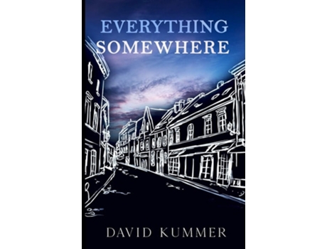 Livro Everything, Somewhere De David Kummer (inglês)