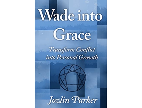 Livro Wade into Grace Transform Conflict into Personal Growth de Jozlin Parker (Inglês)