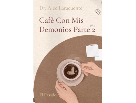 Livro Café Con Mis Demonios Parte 2 El Pasado de Dr Alec Laracuente (Inglês)
