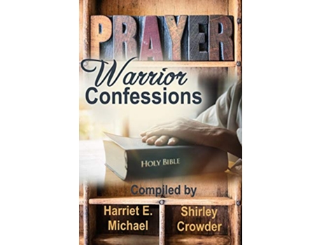 Livro Prayer Warrior Confessions Prayer Project de Harriet E Michael Shirley Crowder (Inglês)