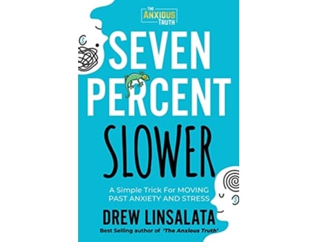 Livro Seven Percent Slower A Simple Trick For Moving Past Anxiety And Stress de Drew Linsalata (Inglês)