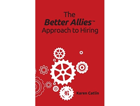 Livro The Better Allies Approach to Hiring de Karen Catlin (Inglês)