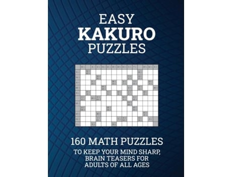 Livro Easy Kakuro Puzzles 160 Math Puzzles To Keep Your Mind Sharp Brain Teasers For Adults Of All Ages De Barb Drozdowich (inglês)
