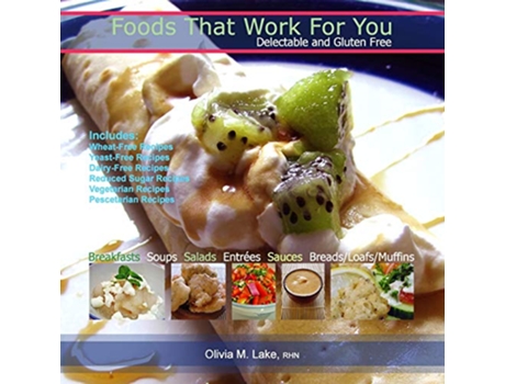 Livro Foods That Work For You Delectable and Gluten Free de Olivia M Lake (Inglês)