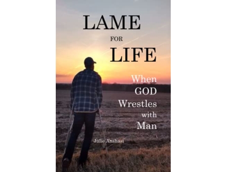 Livro Lame for Life When GOD Wrestles with Man de Julie Anshasi (Inglês)