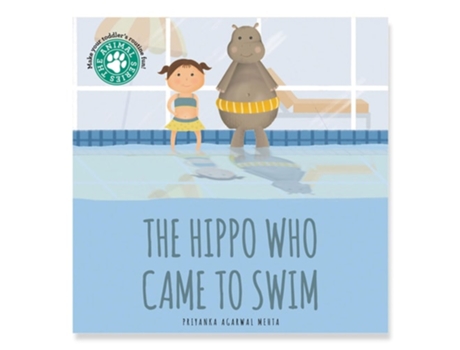 Livro The Hippo Who Came To Swim De Priyanka Agarwal Mehta (inglês - Capa Dura)