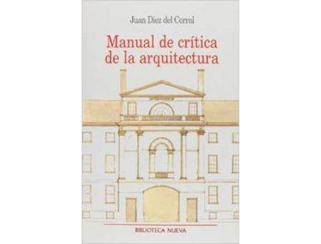 Livro MANUAL DE CRITICA DE LA ARQUITECTURA de Juan Diez Del Corral