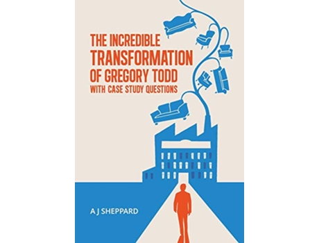 Livro The Incredible Transformation of Gregory Todd With Case Study Questions de A J Sheppard (Inglês)