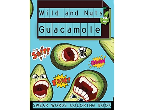 Livro Wild and Nuts Guacamole Swear Words Coloring Book Inspirational and Funny Designs for Grown Ups de Steven Cottontail Manor (Romeno)