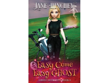 Livro Easy Come, Easy Ghost A Ghost Detective Paranormal Cozy Mystery 8 de Jane Hinchey (Inglês)