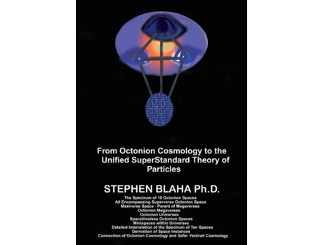 Livro From Octonion Cosmology To The Unified Superstandard Theory Of Particles De Stephen Blaha (inglês)