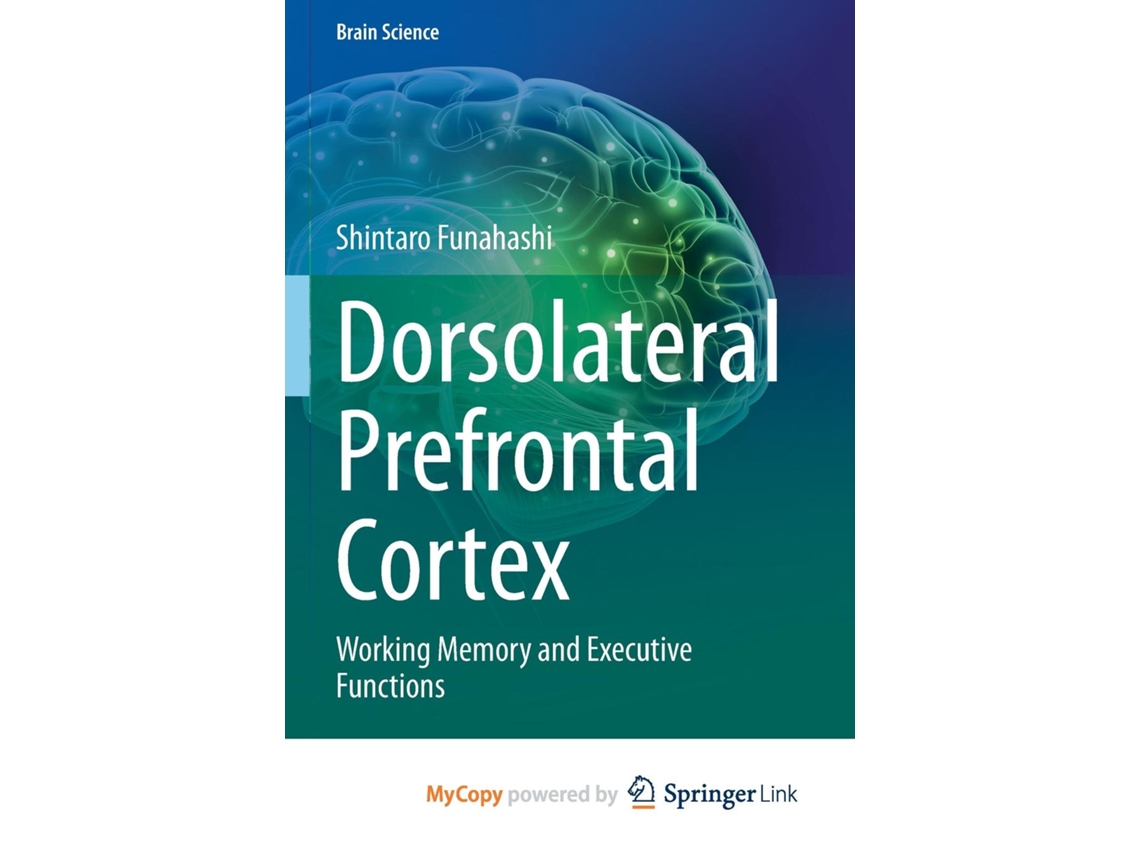 Livro Dorsolateral Prefrontal Cortex Working Memory And Executive Functions De Shintaro Funahashi (inglês)