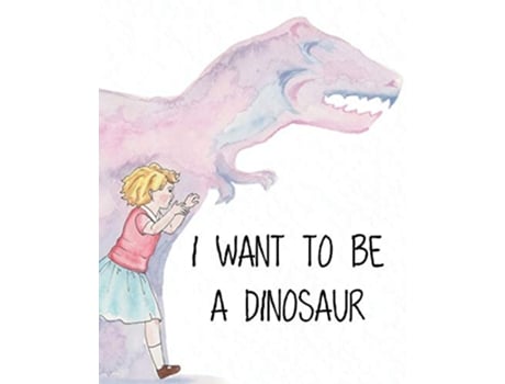 Livro I Want to Be a Dinosaur de Joanna Kowalski (Inglês)