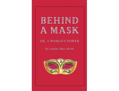 Livro Behind a Mask, or A Womans Power de Louisa May Alcott (Inglês - Capa Dura)