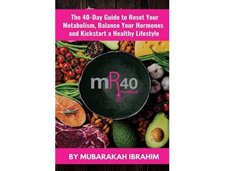 Livro The mR40 Method The 40 Day Guide to Lose Weight Balance Your Hormones and Kickstart a Healthy Lifestyle de Mubarakah Ibrahim (Inglês)