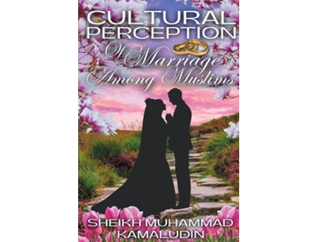 Livro Cultural Perception of Marriage Among Muslims de Sheikh Muhammad Kamaludin (Inglês)