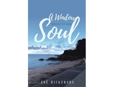 Livro A Window Through To Your Soul De Zoë Hickerson (inglês)