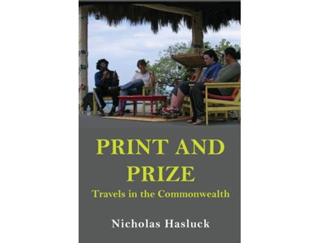 Livro PRINT AND PRIZE Travels in the Commonwealth de Nicholas Hasluck (Inglês)