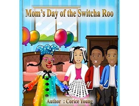 Livro Moms Day Of The Switcha Roo De Corice Young (inglês - Capa Dura)