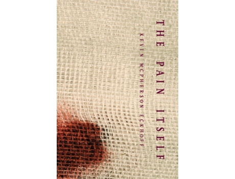 Livro The Pain Itself De Kevin Mcpherson Eckhoff (inglês)