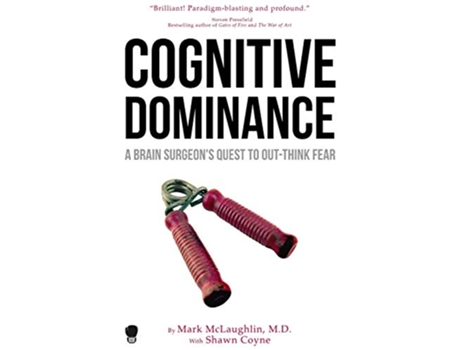 Livro Cognitive Dominance A Brain Surgeons Quest to OutThink Fear de Dr Mark Mclaughlin e Shawn Coyne (Inglês)