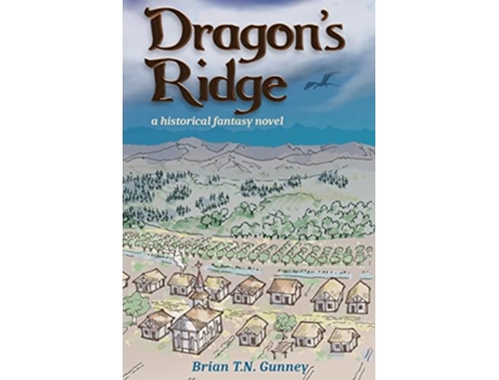Livro Dragons Ridge A historical fantasy novel de Brian T N Gunney (Inglês)
