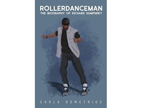 Livro Rollerdanceman The Biography of Richard Humphrey de Carla Dometrius (Inglês)