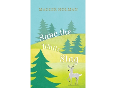 Livro Save The White Stag De Maggie Holman (inglês)