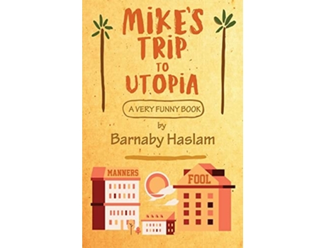 Livro Mikes Trip To Utopia De Barnaby Haslam (inglês)