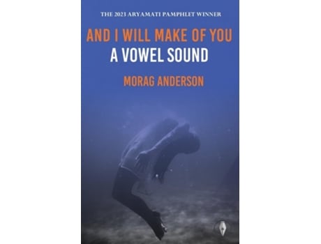 Livro And I Will Make Of You A Vowel Sound De Morag Anderson (inglês)