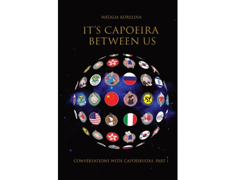 Livro Its Capoeira Between Us Conversations With Capoeiristas. Part 1 De Natalia Korelina (inglês)