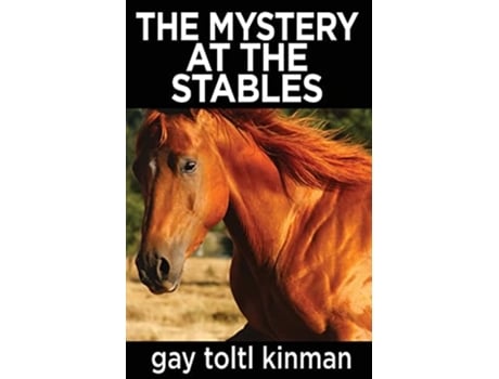 Livro The Mystery At The Stables De Gay Toltl Kinman (inglês)