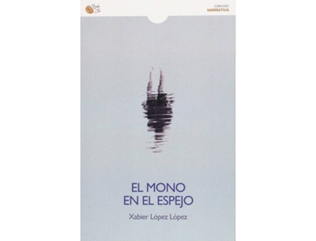 Livro El Mono En El Espejo de Xabier López López (Espanhol)