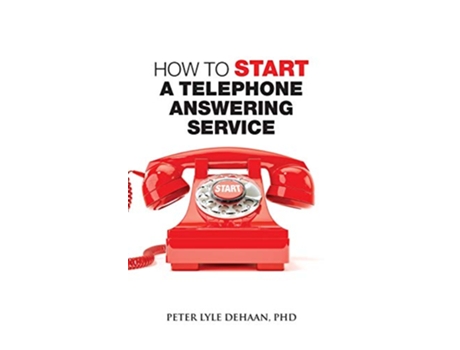 Livro How to Start a Telephone Answering Service Call Center Success de Peter Lyle DeHaan (Inglês)