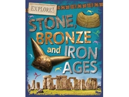 Livro Explore! Stone, Bronze and Iron Ages de Sonya Newland (Inglês)