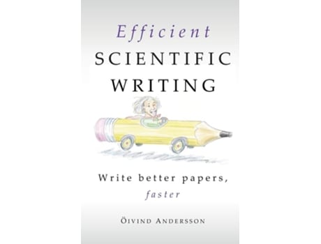 Livro Efficient Scientific Writing Write Better Papers, Faster De Oivind Andersson (inglês)
