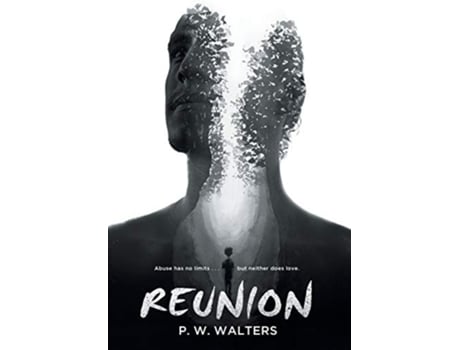 Livro Reunion Abuse Has No Limits . . . But Neither Does Love. De P W Walters (inglês - Capa Dura)