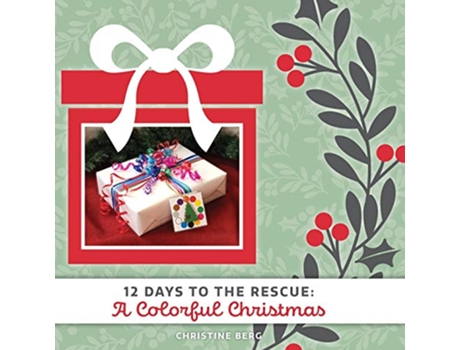 Livro A Colorful Christmas 12 Days to the Rescue de Christine Berg (Inglês)
