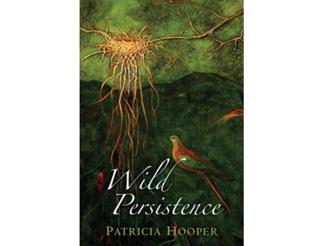 Livro Wild Persistence Poems De Patricia Hooper (inglês)