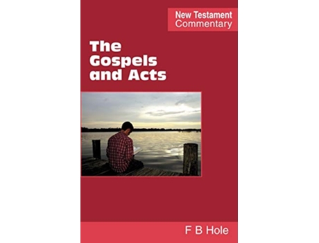 Livro The Gospels and Acts de Frank Binford Hole (Inglês)