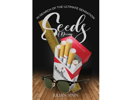 Livro Seeds Of Decay In search of the ultimate sensation de Julian Spain (Inglês)