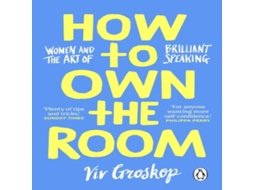 Livro How to Own the Room Women and the Art of Brilliant Speaking de Viv Groskop (Inglês)