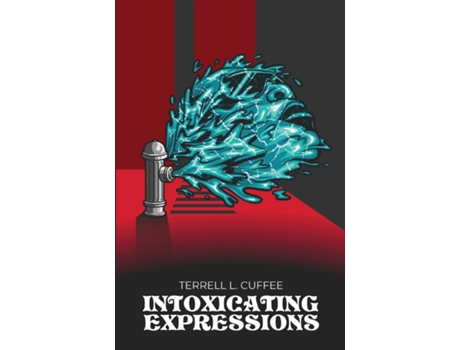 Livro Intoxicating Expressions de Terrell Cuffee (Inglês)